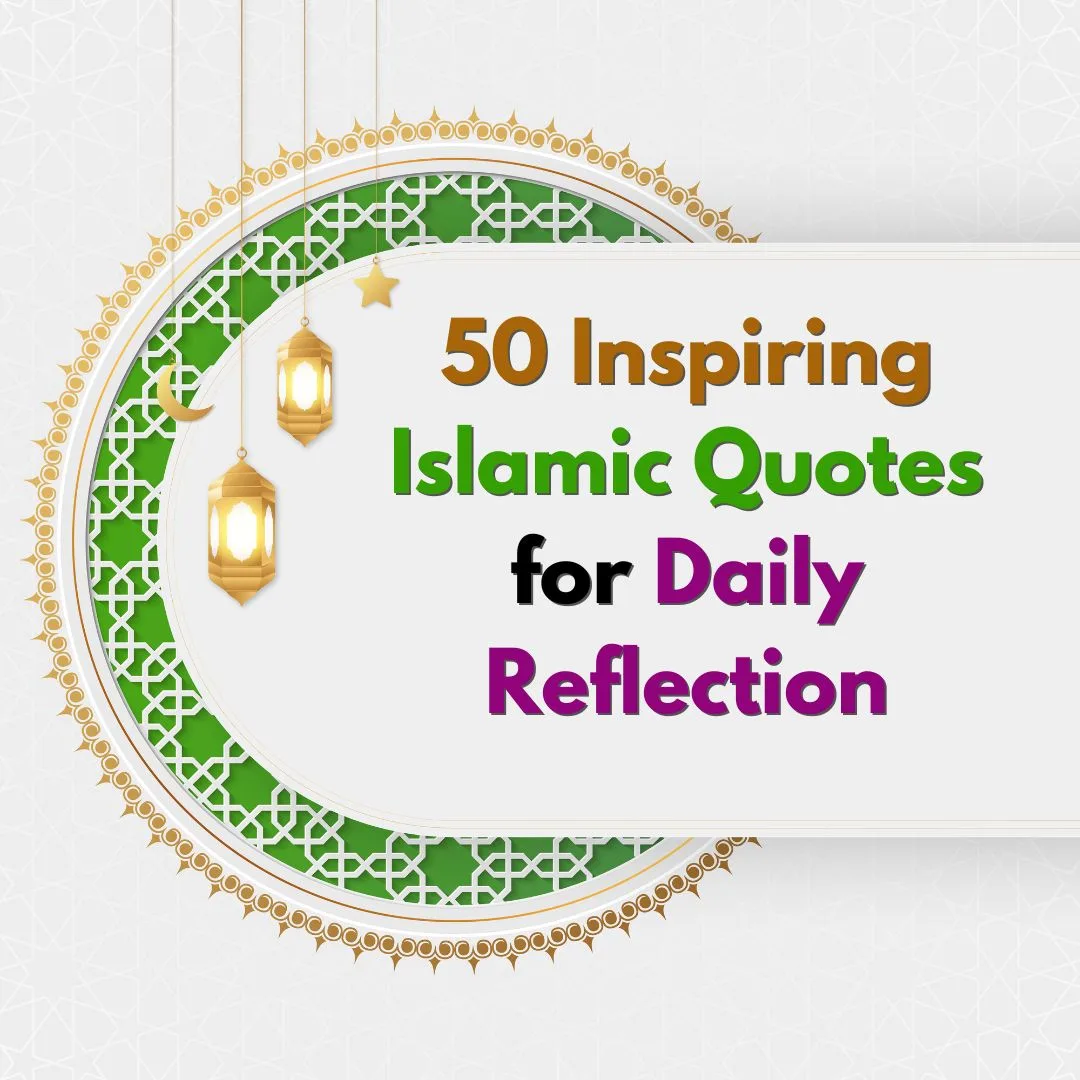 50 Inspiring Islamic Quotes for Daily Reflection