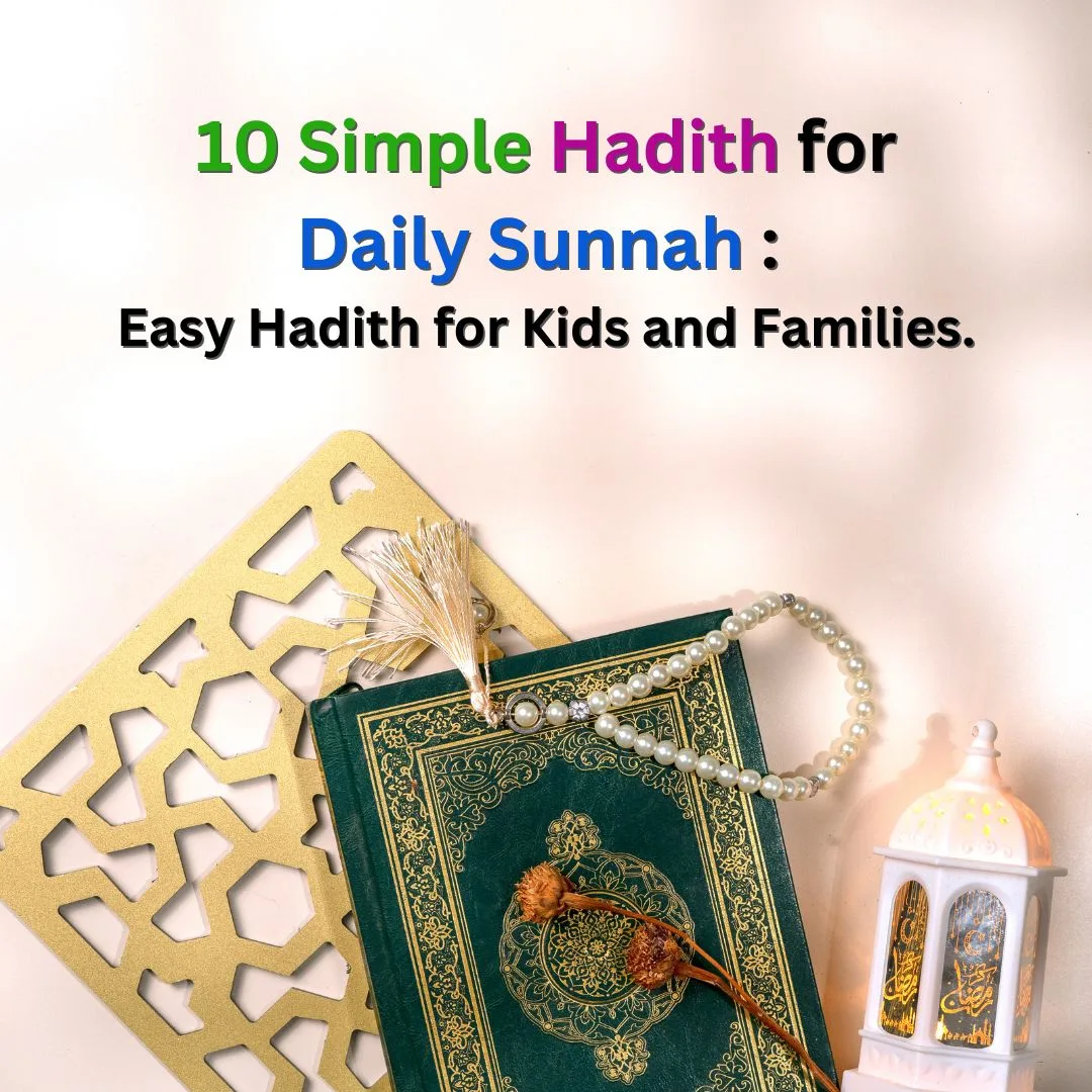 10 Simple Hadith for Daily Sunnah Easy Hadith for Kids and Families.