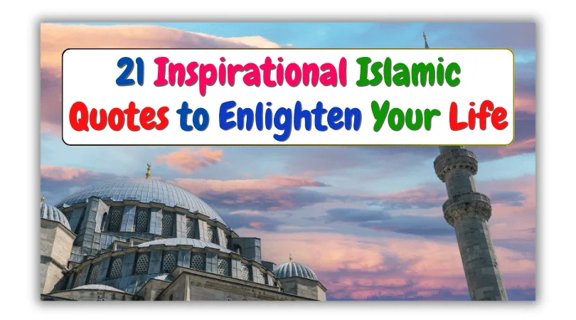 21 Inspirational Islamic Quotes to Enlighten Your Life