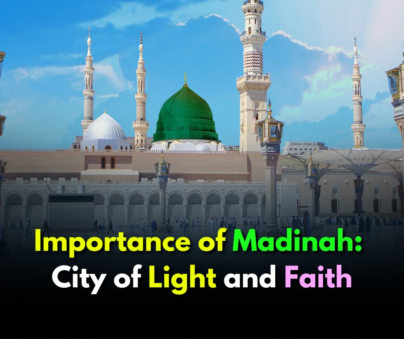 Importance of Madinah: City of Light and Faith