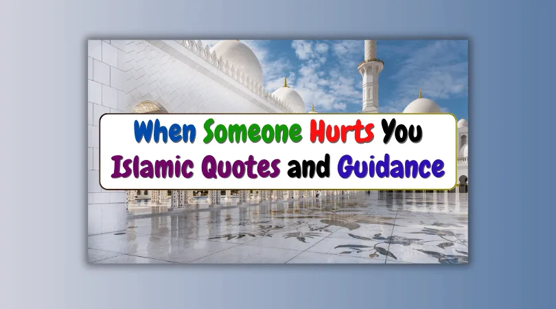 When Someone Hurts You Islamic Quotes and Guidance