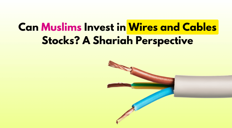 Can Muslims Invest in Wires and Cables Stocks A Shariah Perspective