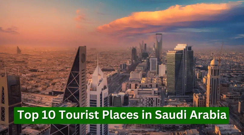 Top 10 Tourist Places in Saudi Arabia