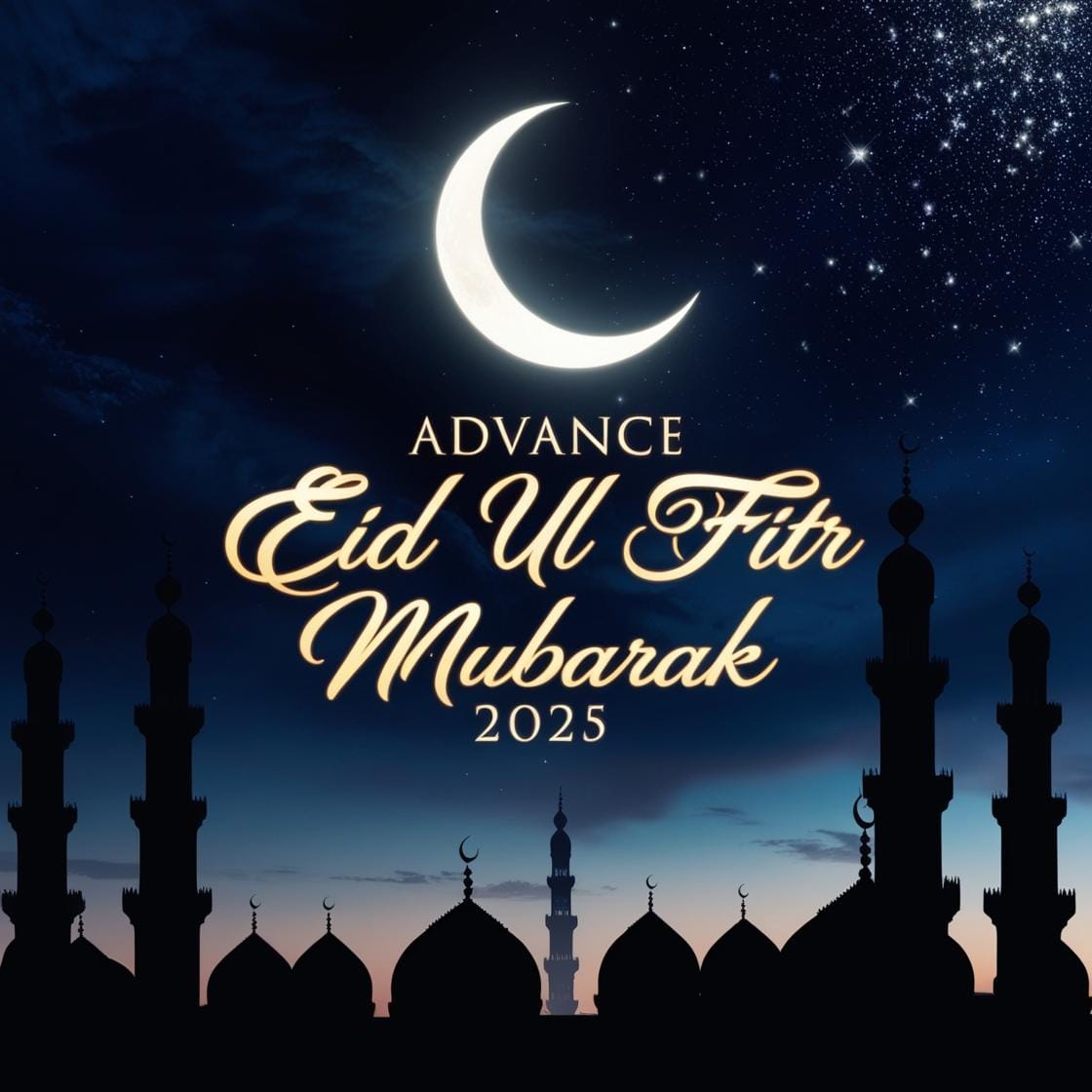 Advance Eid Ul Fitr Mubarak 2025 Images – Download Beautiful Picture (First Time In Google) 30 A deep navy sky with a shining crescent moon and twinkling stars. Silhouettes of minarets create a peaceful ambiance with Advance Eid Ul Fitr Mubarak 2025 glowing in golden calligraphy. 7