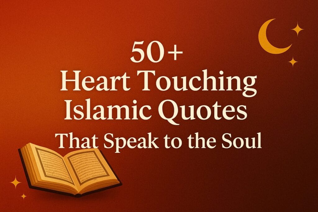 🌙 50+ Heart Touching Islamic Quotes That Speak to the Soul 1 Heart Touching Islamic Quotes