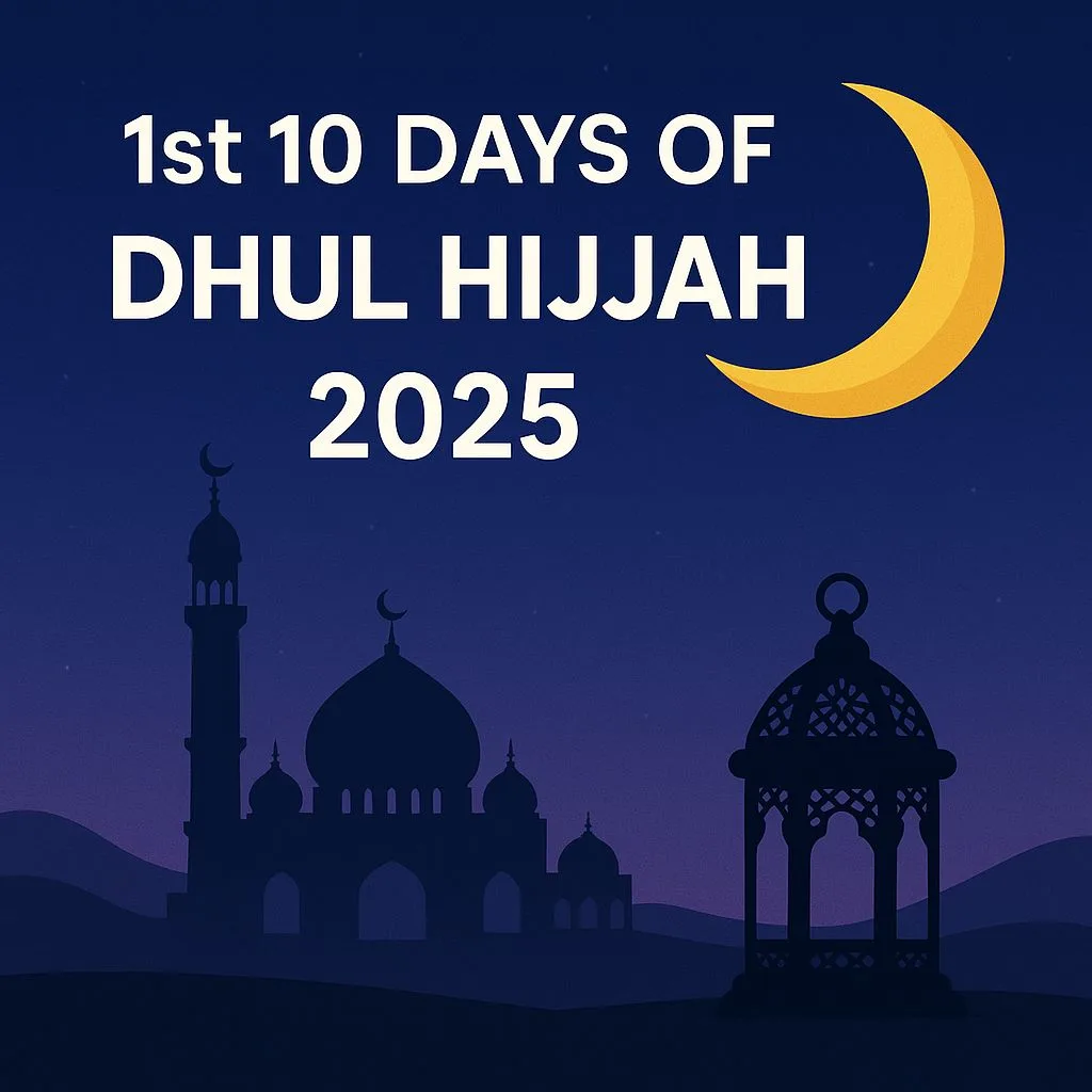 1st 10 Days of Dhul Hijjah 2025